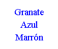 Cuadro de texto: Granate
Azul
Marrón