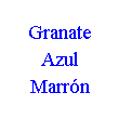Cuadro de texto: Granate
Azul
Marrón
